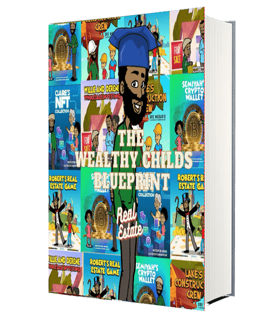The Wealthy Child's Blueprint: Understanding Real Estate (5 Books in 1)